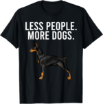 Less People More Dogs Doberman Pinscher Funny Introvert T-Shirt - Image 2